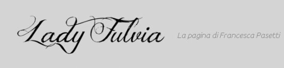 Lady Fulvia – Francesca Pasetti